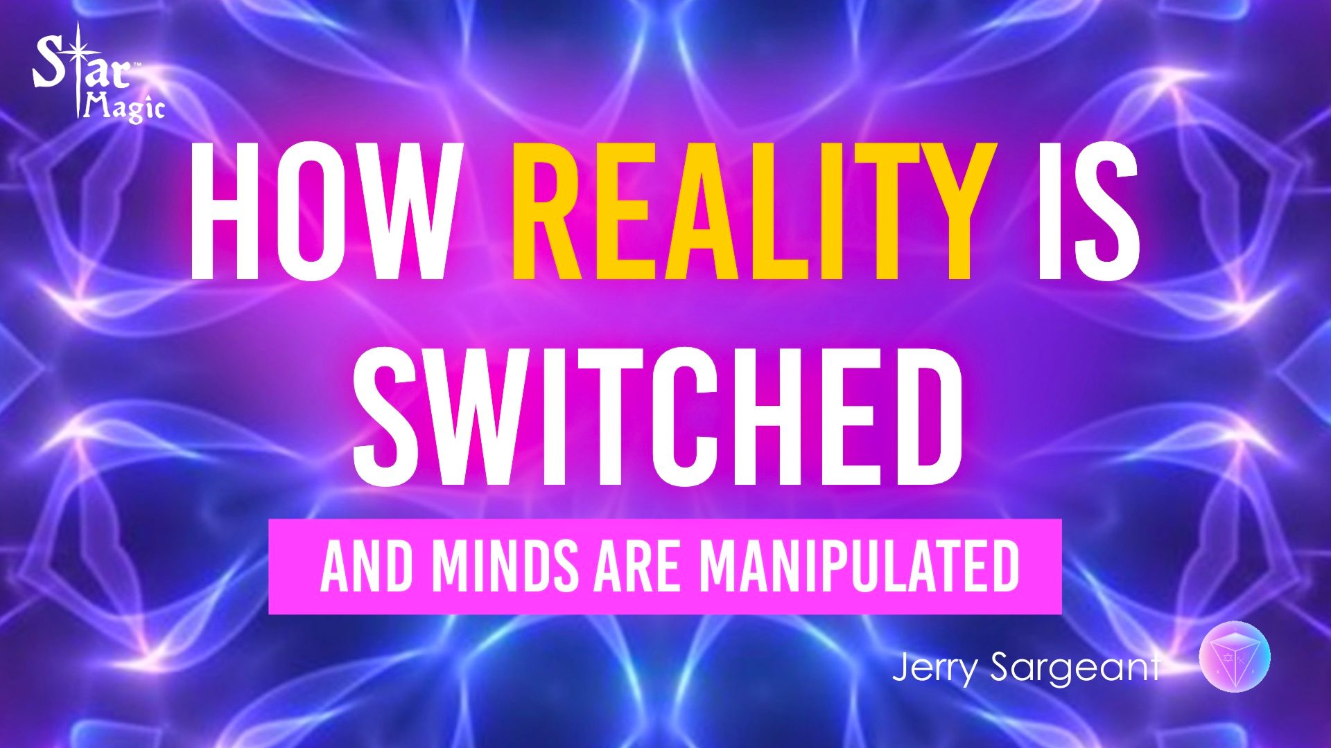 how-reality-is-switched-and-minds-are-manipulated-star-magic