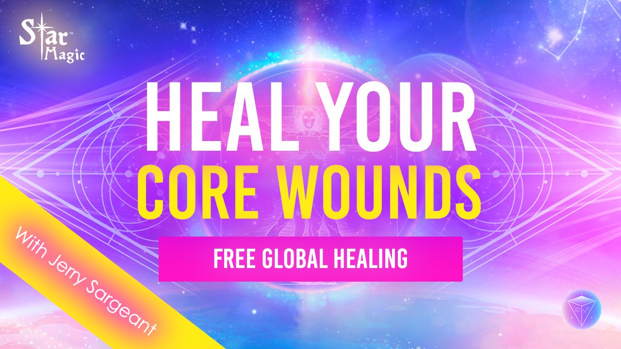Heal your core wounds free global healing jerry sargeant star magic